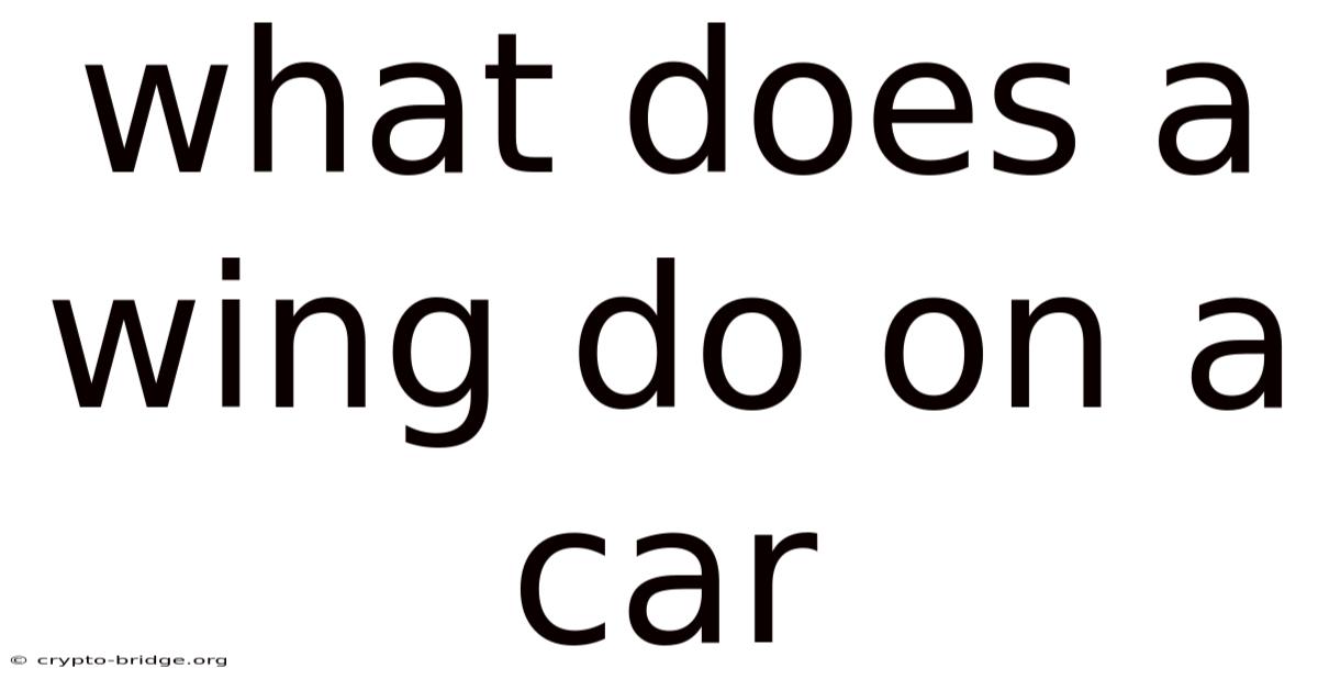 What Does A Wing Do On A Car