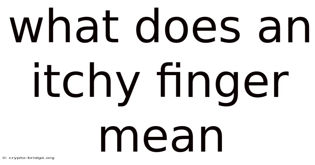 What Does An Itchy Finger Mean