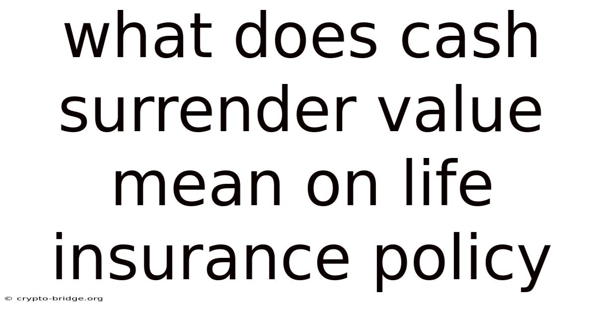 What Does Cash Surrender Value Mean On Life Insurance Policy