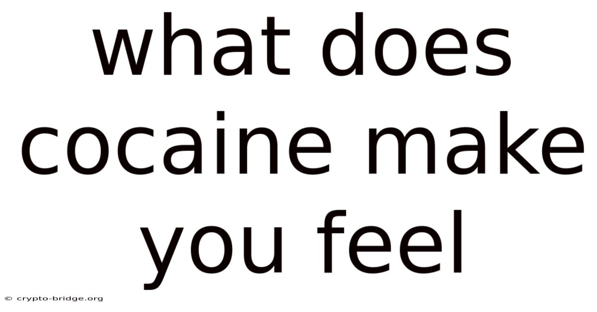 What Does Cocaine Make You Feel