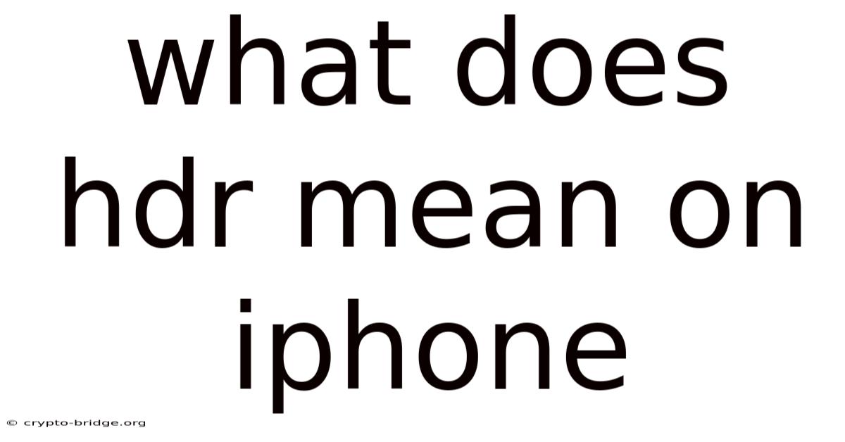 What Does Hdr Mean On Iphone