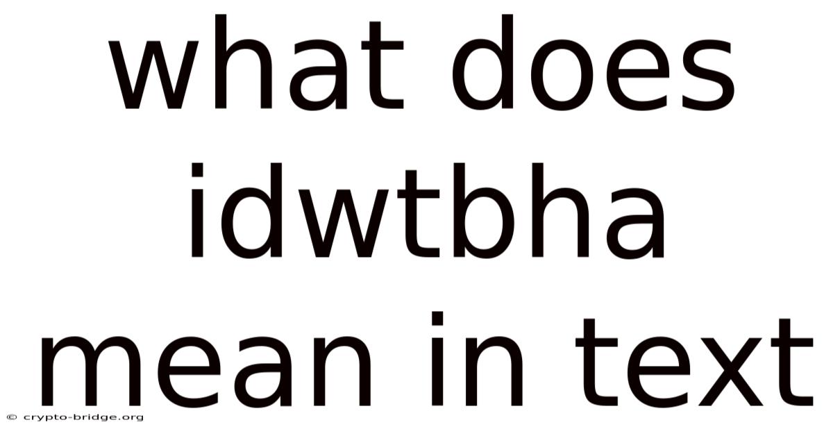 What Does Idwtbha Mean In Text
