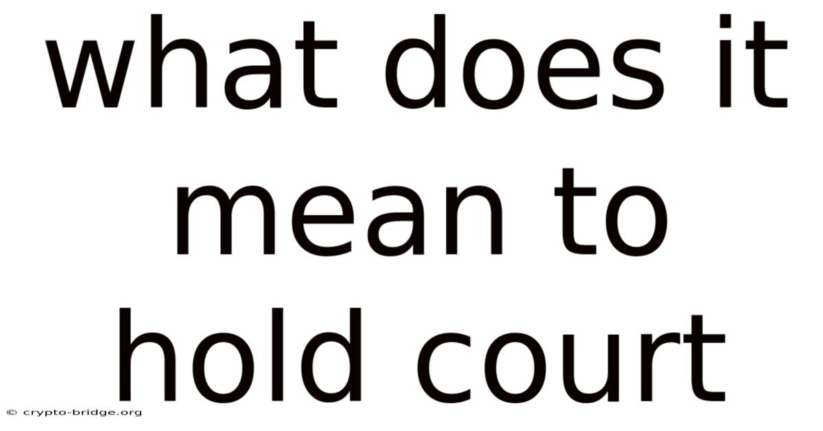 What Does It Mean To Hold Court