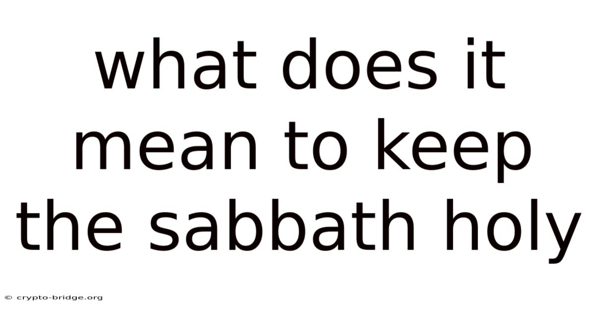 What Does It Mean To Keep The Sabbath Holy