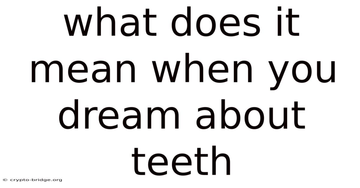 What Does It Mean When You Dream About Teeth