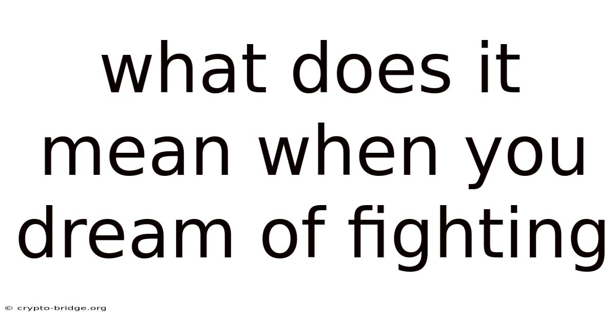 What Does It Mean When You Dream Of Fighting