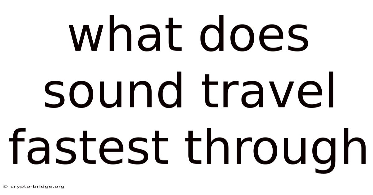 What Does Sound Travel Fastest Through