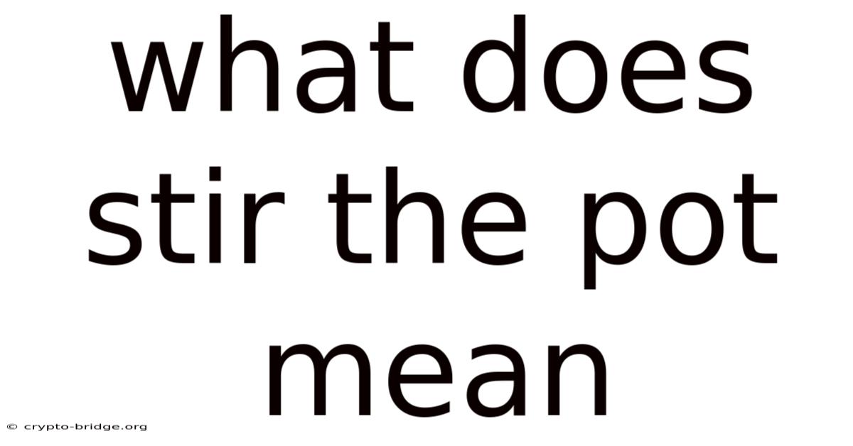 What Does Stir The Pot Mean