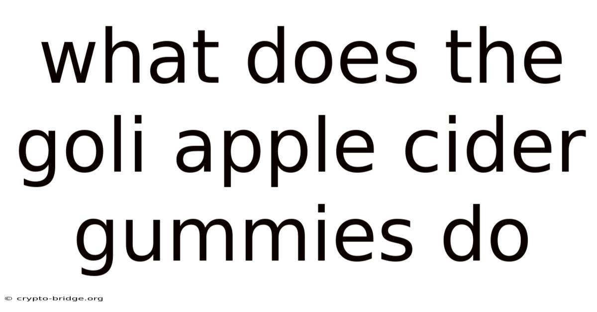 What Does The Goli Apple Cider Gummies Do