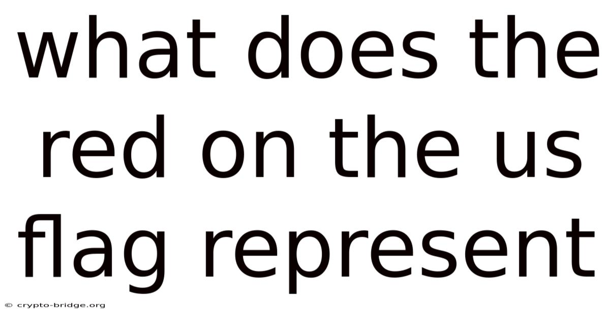 What Does The Red On The Us Flag Represent