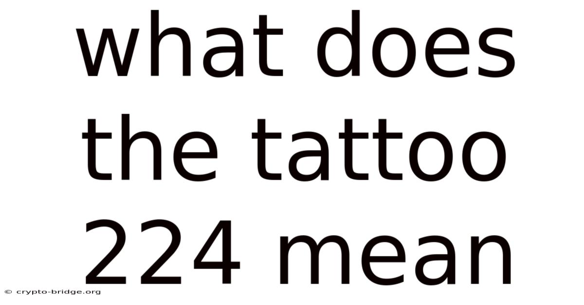 What Does The Tattoo 224 Mean