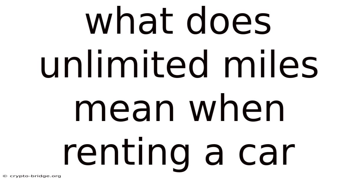 What Does Unlimited Miles Mean When Renting A Car