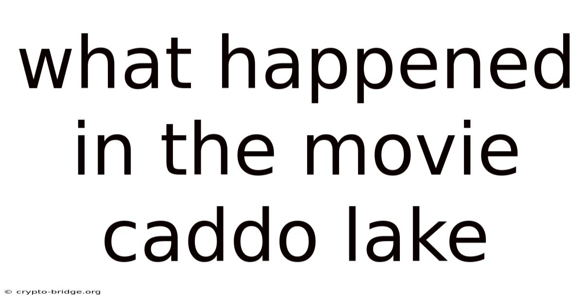 What Happened In The Movie Caddo Lake