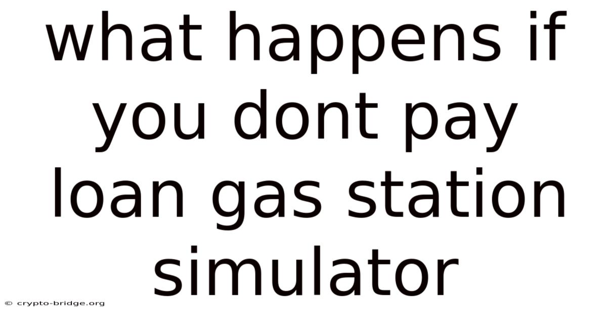 What Happens If You Dont Pay Loan Gas Station Simulator