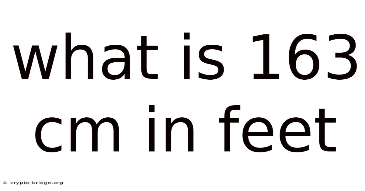 What Is 163 Cm In Feet