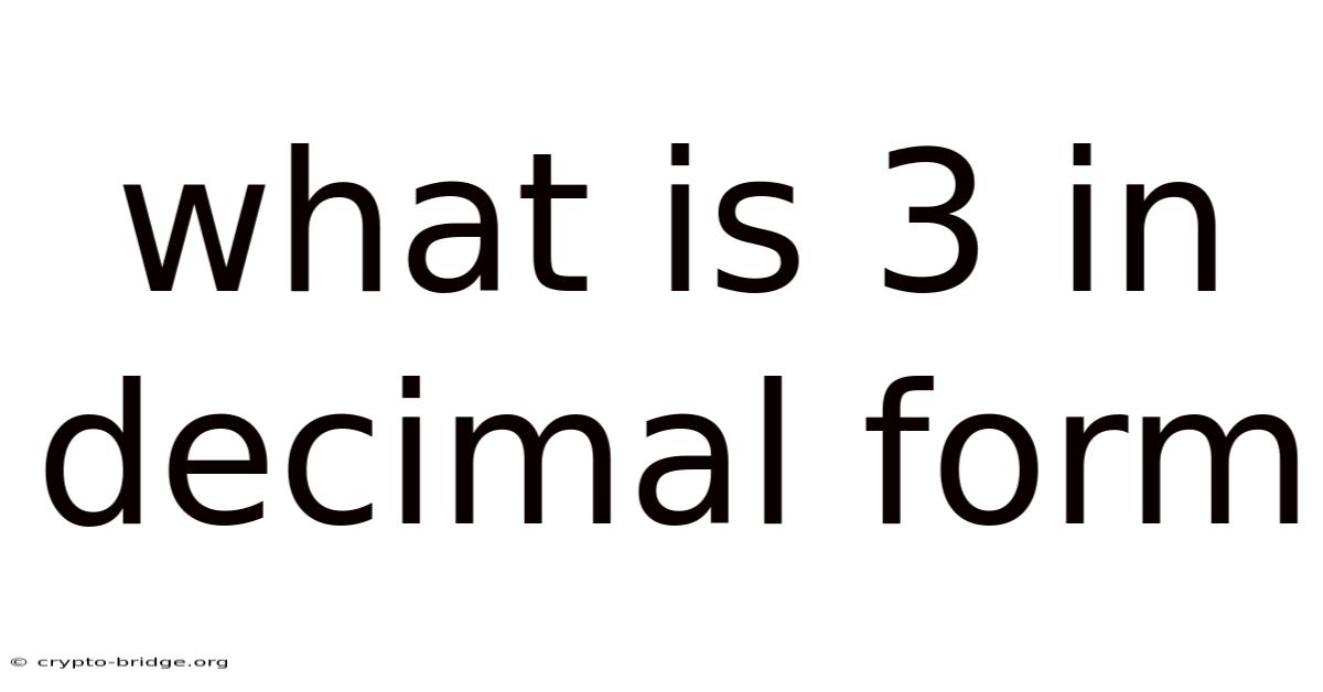 What Is 3 In Decimal Form
