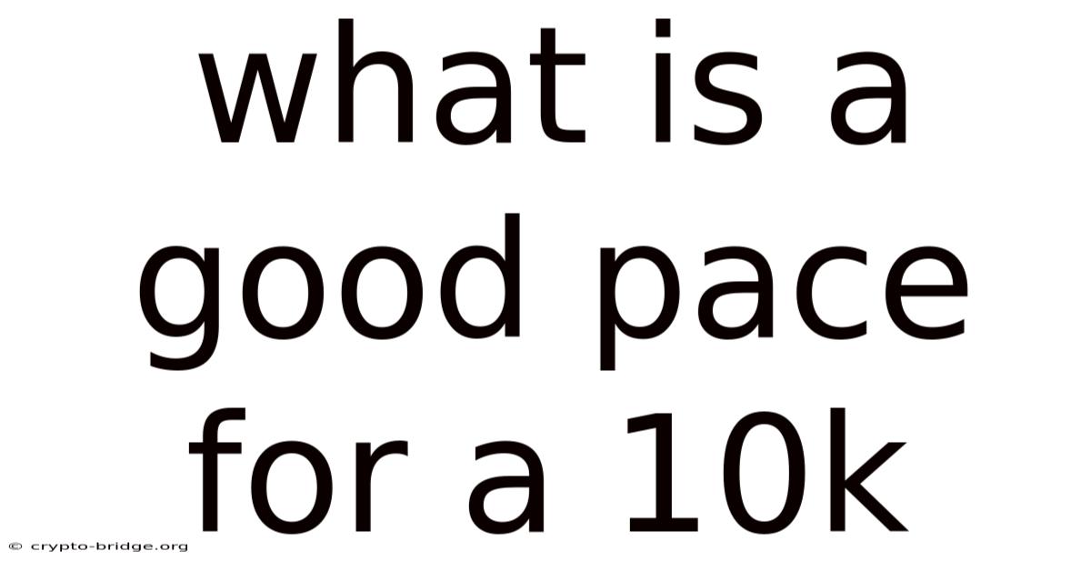 What Is A Good Pace For A 10k