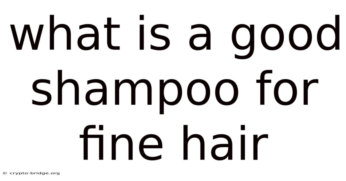 What Is A Good Shampoo For Fine Hair