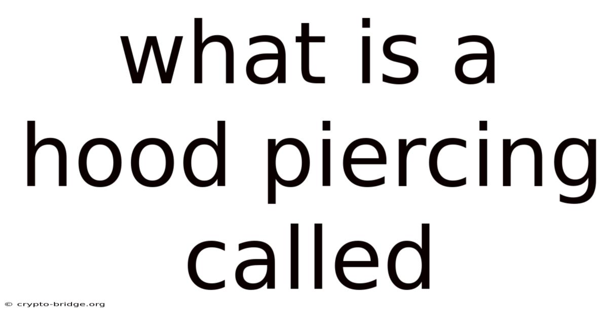 What Is A Hood Piercing Called
