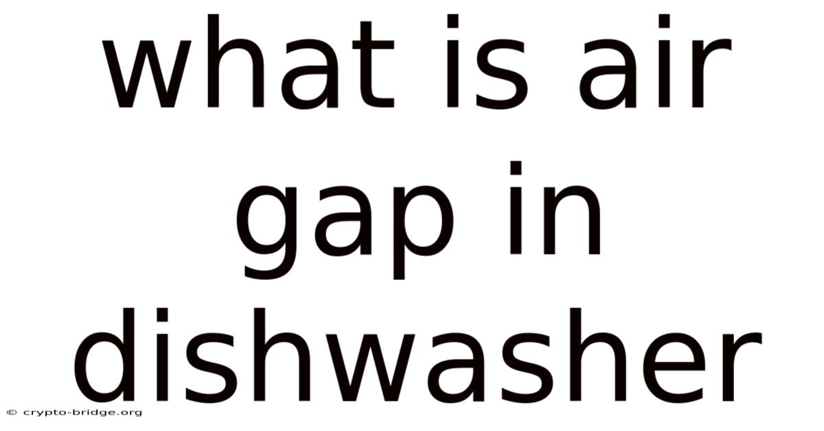 What Is Air Gap In Dishwasher