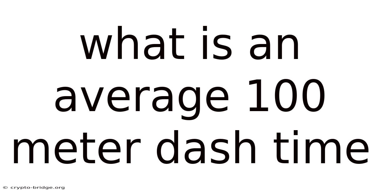 What Is An Average 100 Meter Dash Time