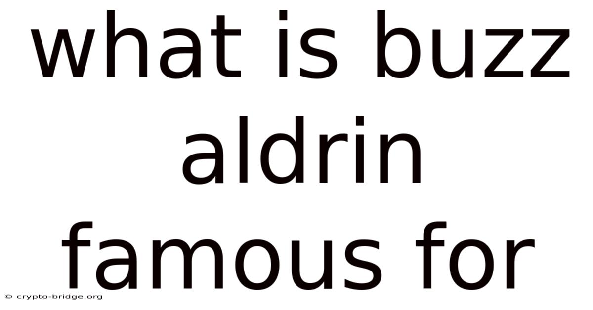 What Is Buzz Aldrin Famous For