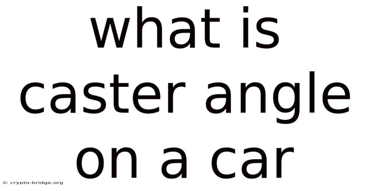 What Is Caster Angle On A Car