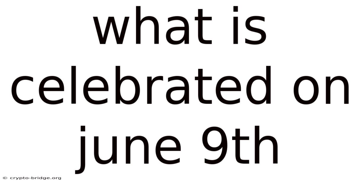 What Is Celebrated On June 9th