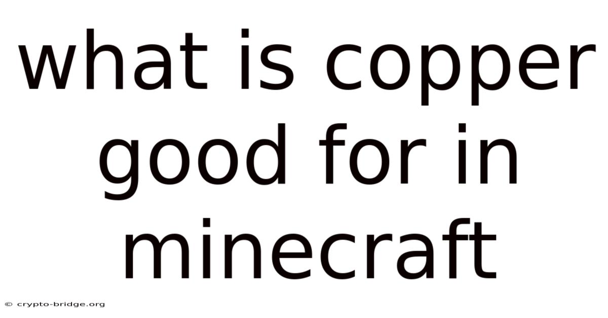 What Is Copper Good For In Minecraft