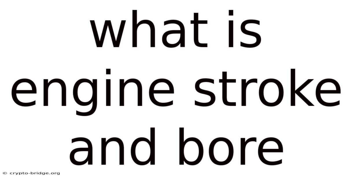 What Is Engine Stroke And Bore