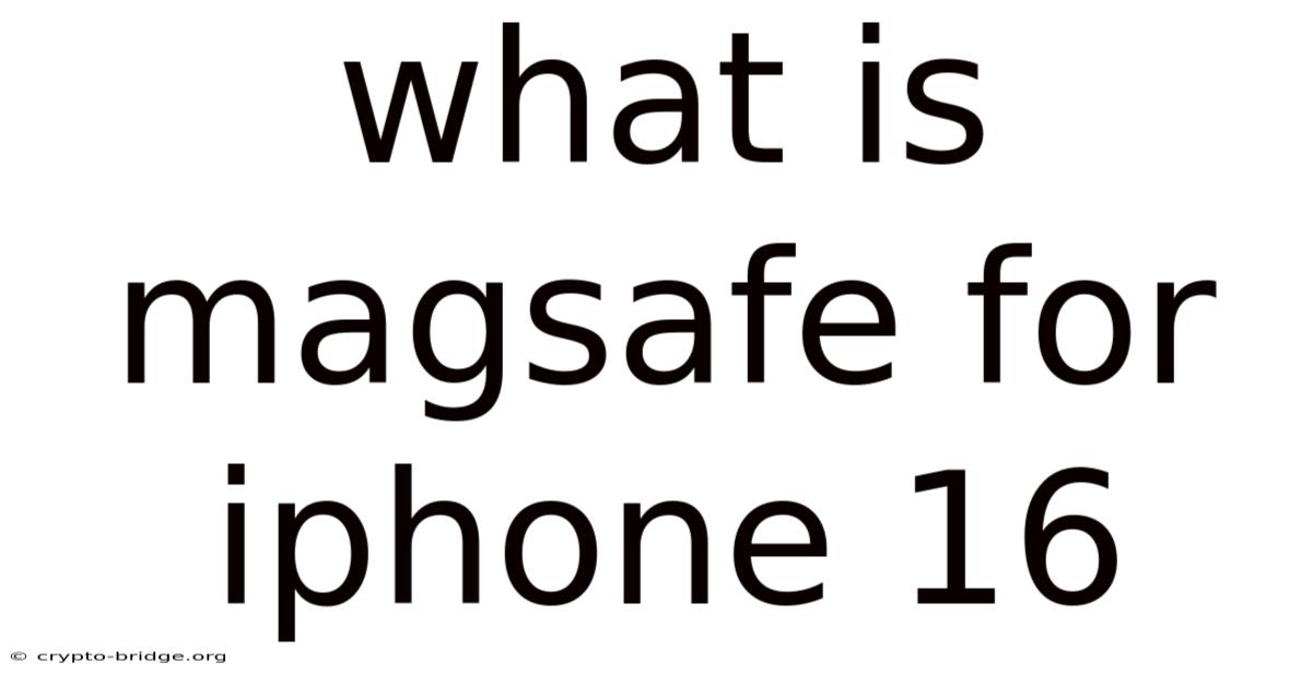 What Is Magsafe For Iphone 16