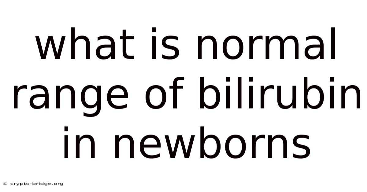 What Is Normal Range Of Bilirubin In Newborns