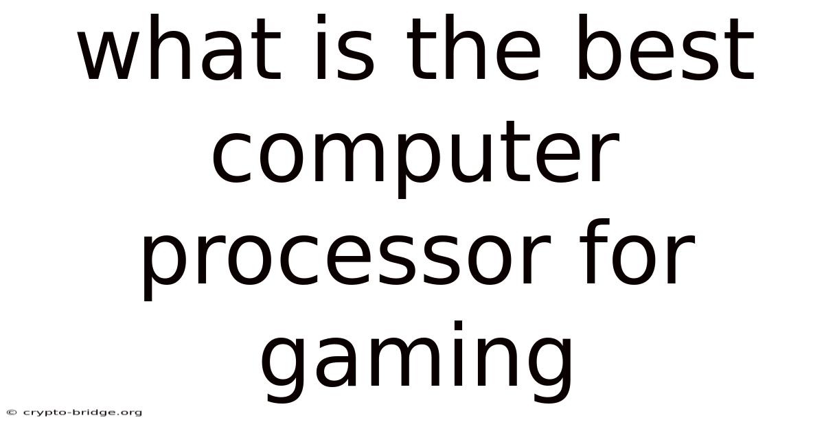 What Is The Best Computer Processor For Gaming