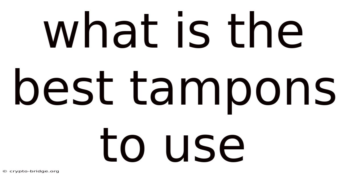 What Is The Best Tampons To Use