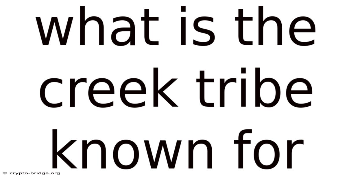 What Is The Creek Tribe Known For