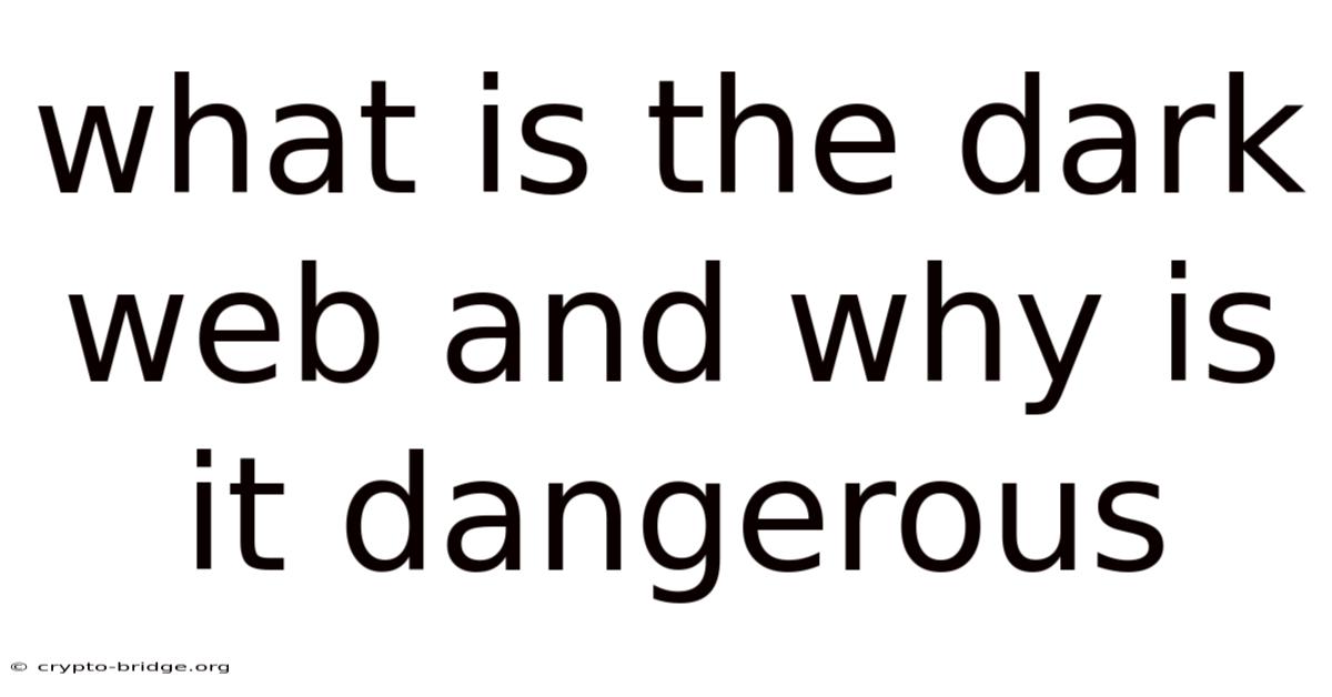 What Is The Dark Web And Why Is It Dangerous