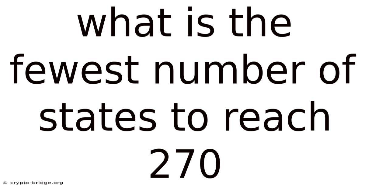 What Is The Fewest Number Of States To Reach 270