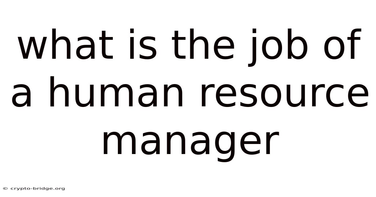 What Is The Job Of A Human Resource Manager
