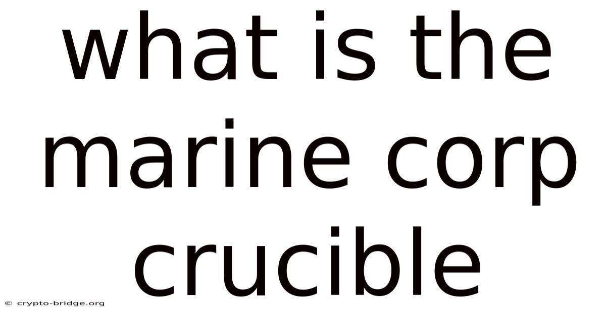 What Is The Marine Corp Crucible