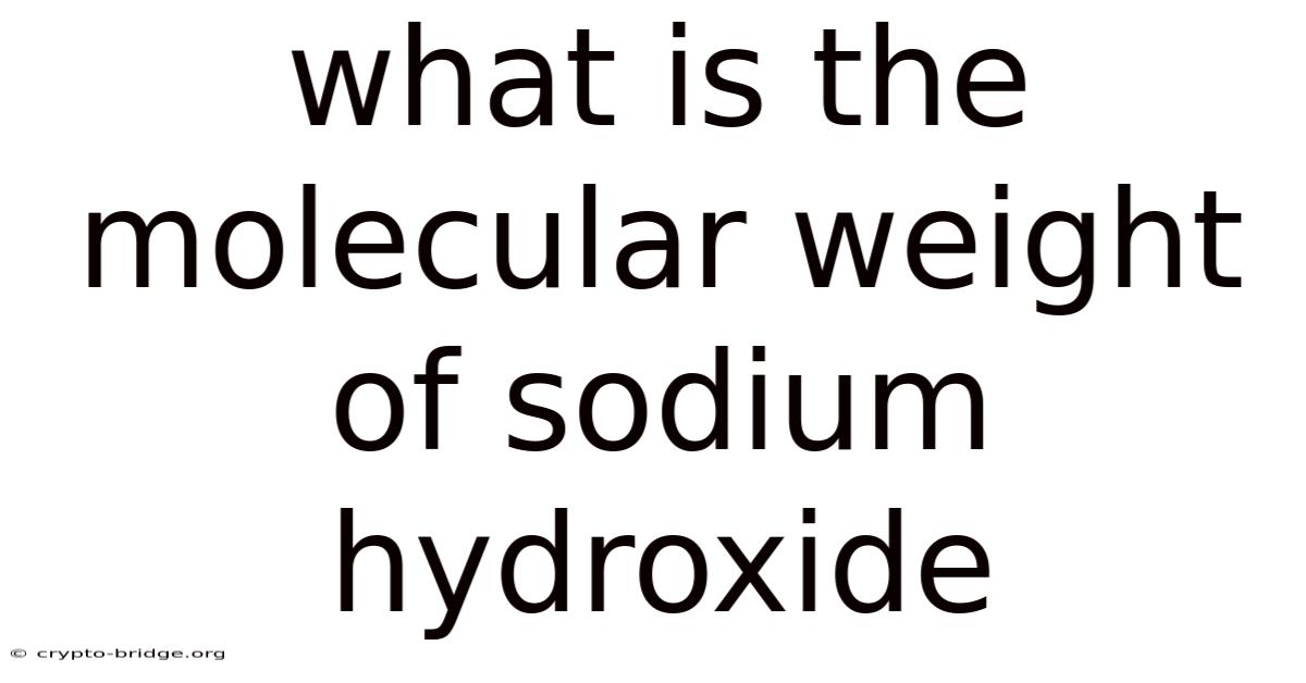 What Is The Molecular Weight Of Sodium Hydroxide