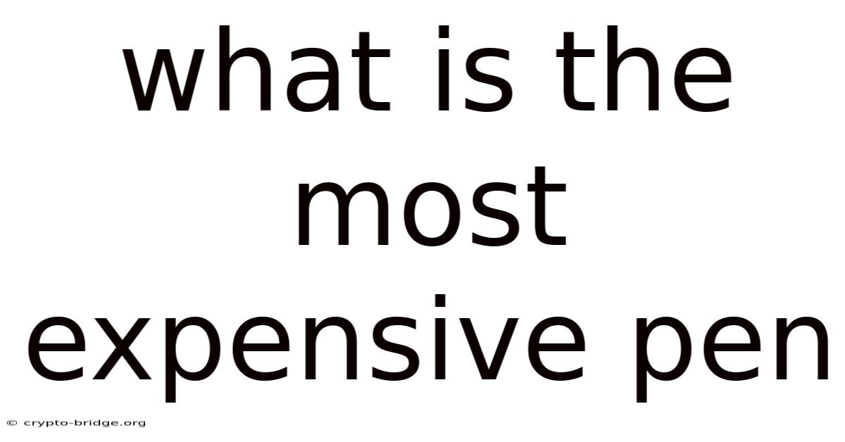 What Is The Most Expensive Pen