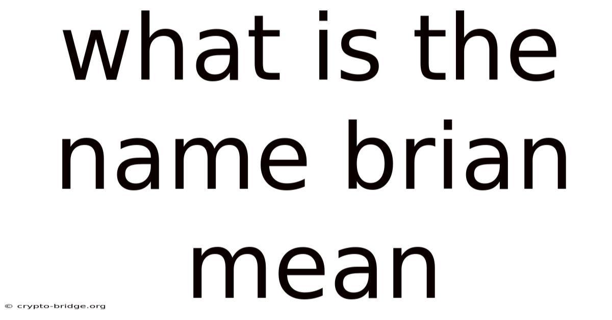What Is The Name Brian Mean