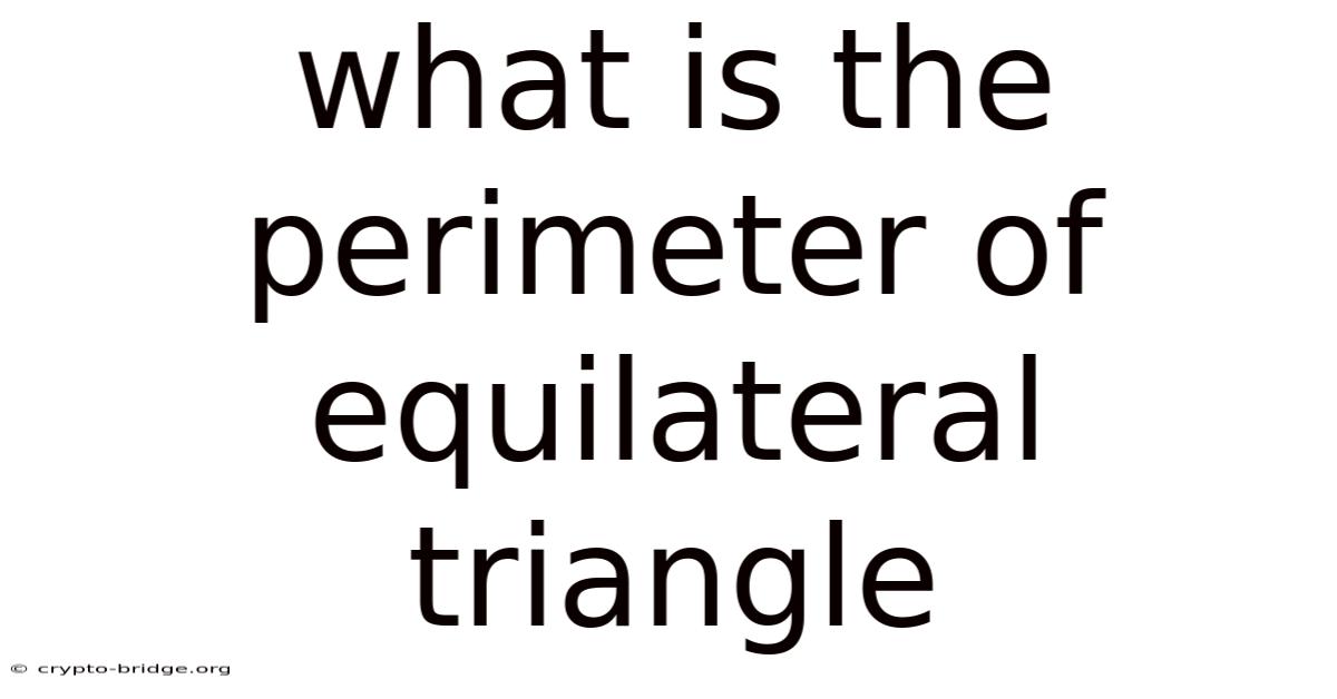 What Is The Perimeter Of Equilateral Triangle