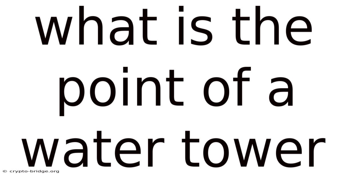 What Is The Point Of A Water Tower