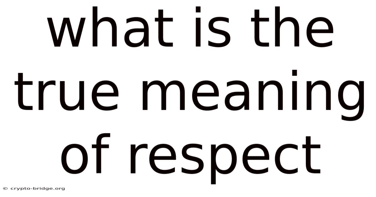 What Is The True Meaning Of Respect