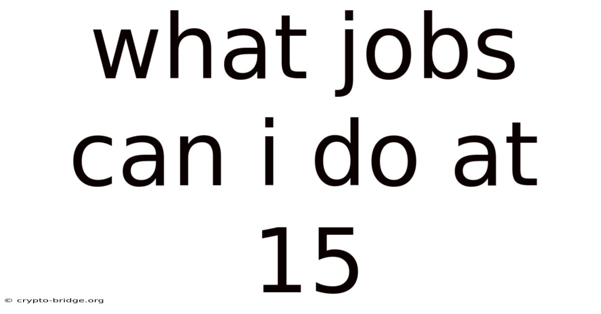 What Jobs Can I Do At 15