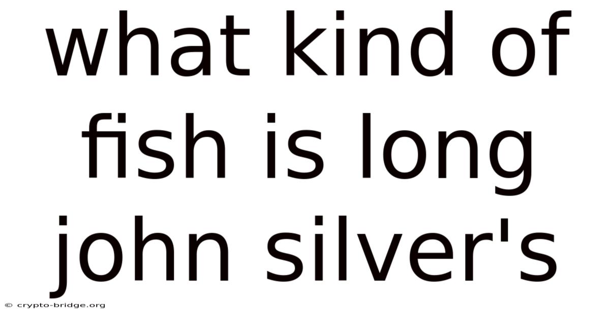What Kind Of Fish Is Long John Silver's