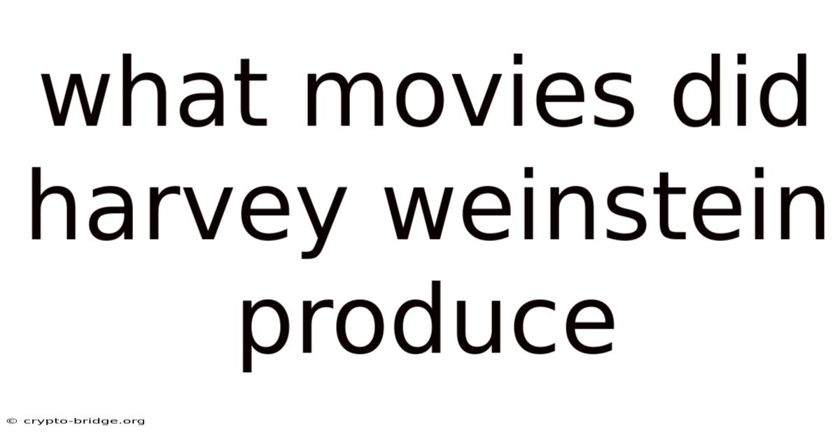 What Movies Did Harvey Weinstein Produce