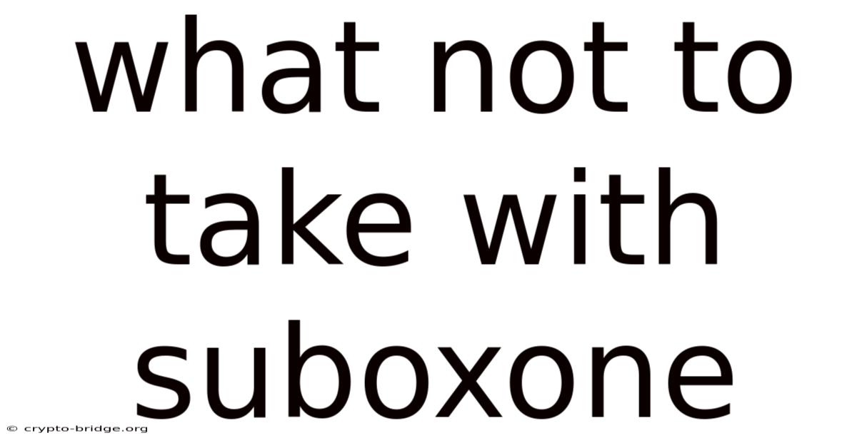 What Not To Take With Suboxone