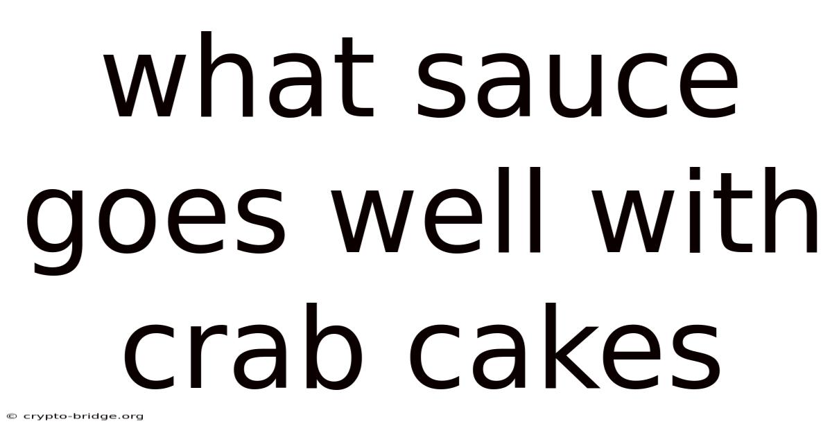 What Sauce Goes Well With Crab Cakes